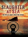 Slaughter at Sea (eBook): The Story of Japan's Naval War Crimes